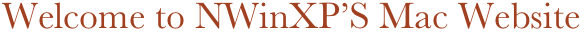 Welcome to NWinXP’S Mac Website
